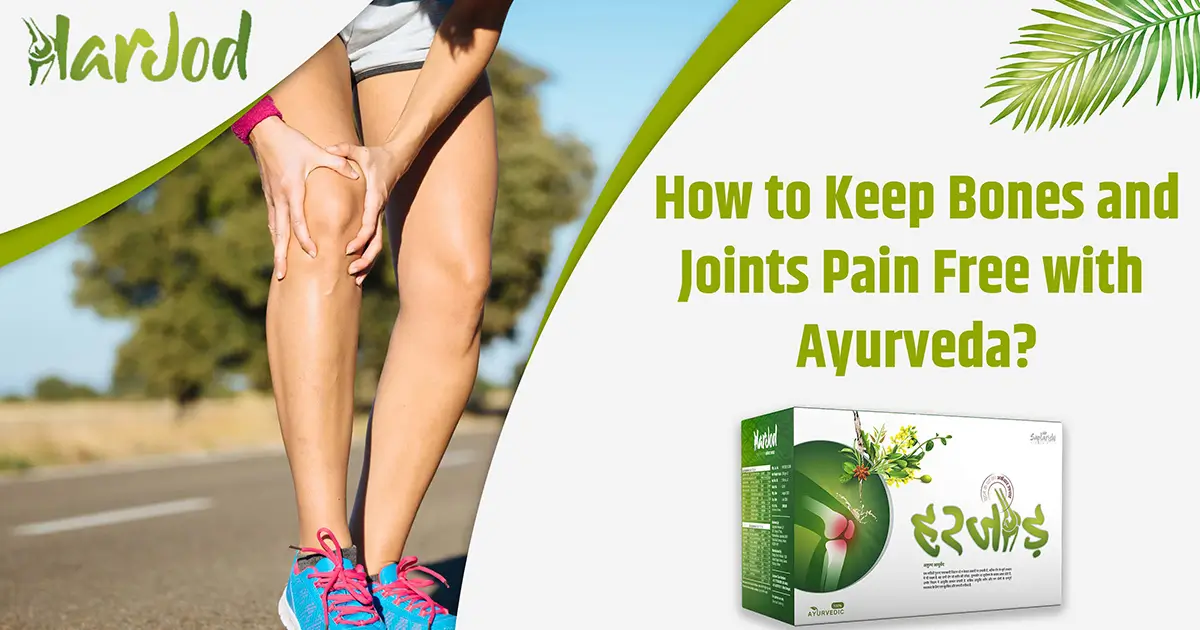 Bones and Joints Pain Free with Ayurveda