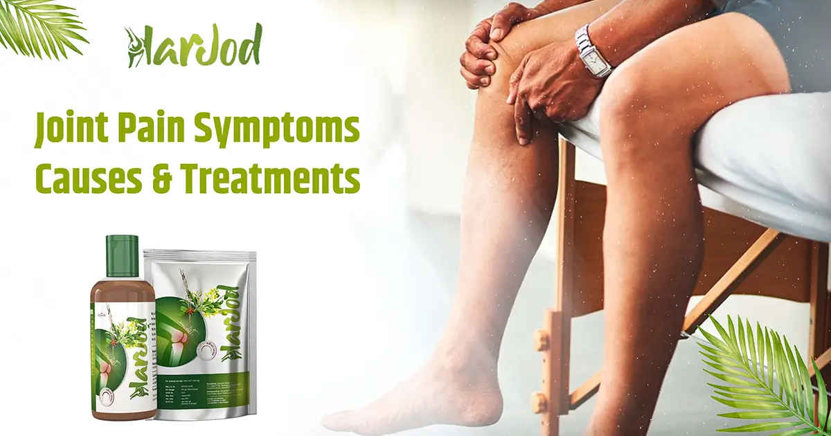 Joint Pain Symptoms, Causes & Treatments-harjod