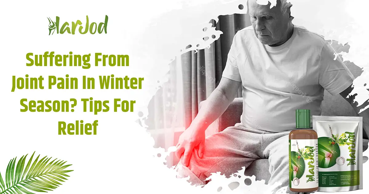 Suffering from joint pain in winter season? Tips for relief | Harjod