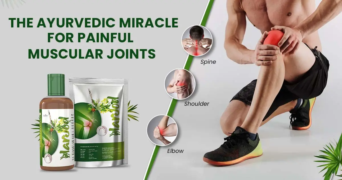 The Ayurvedic Miracle for Painful Muscular Joints